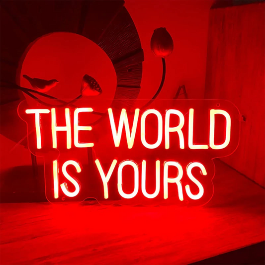 THE WORLD IS YOURS- Neon Sign