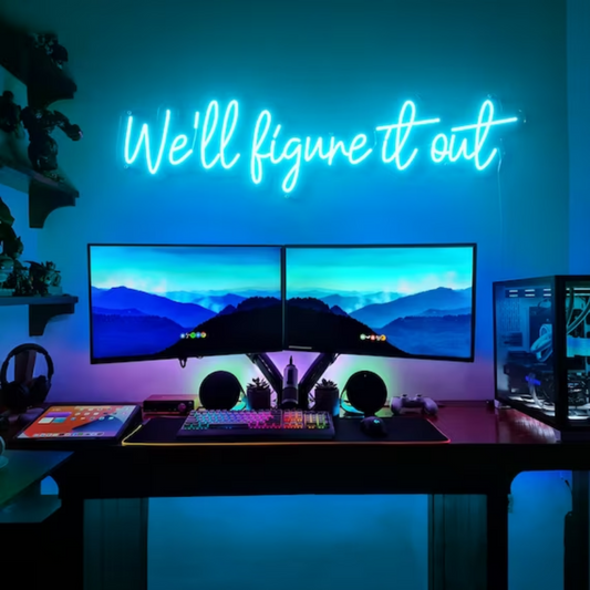 WE'LL FIGURE IT OUT- Neon Sign 12 by 48 Inches