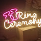 RING CEREMONY- Neon Sign