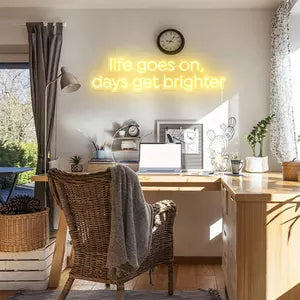 LIFE GOES ON, DAY GETS BRIGHTER- Neon Sign 18 by 36 Inches
