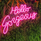 HELLO GORGEOUS- Neon Sign